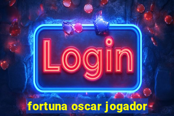 fortuna oscar jogador